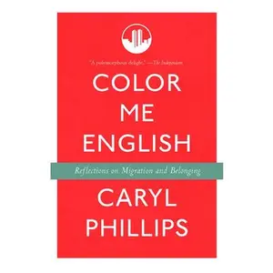 USED-Color Me English: Reflections on Migration and Belonging by Phillips, Caryl (Paperback)