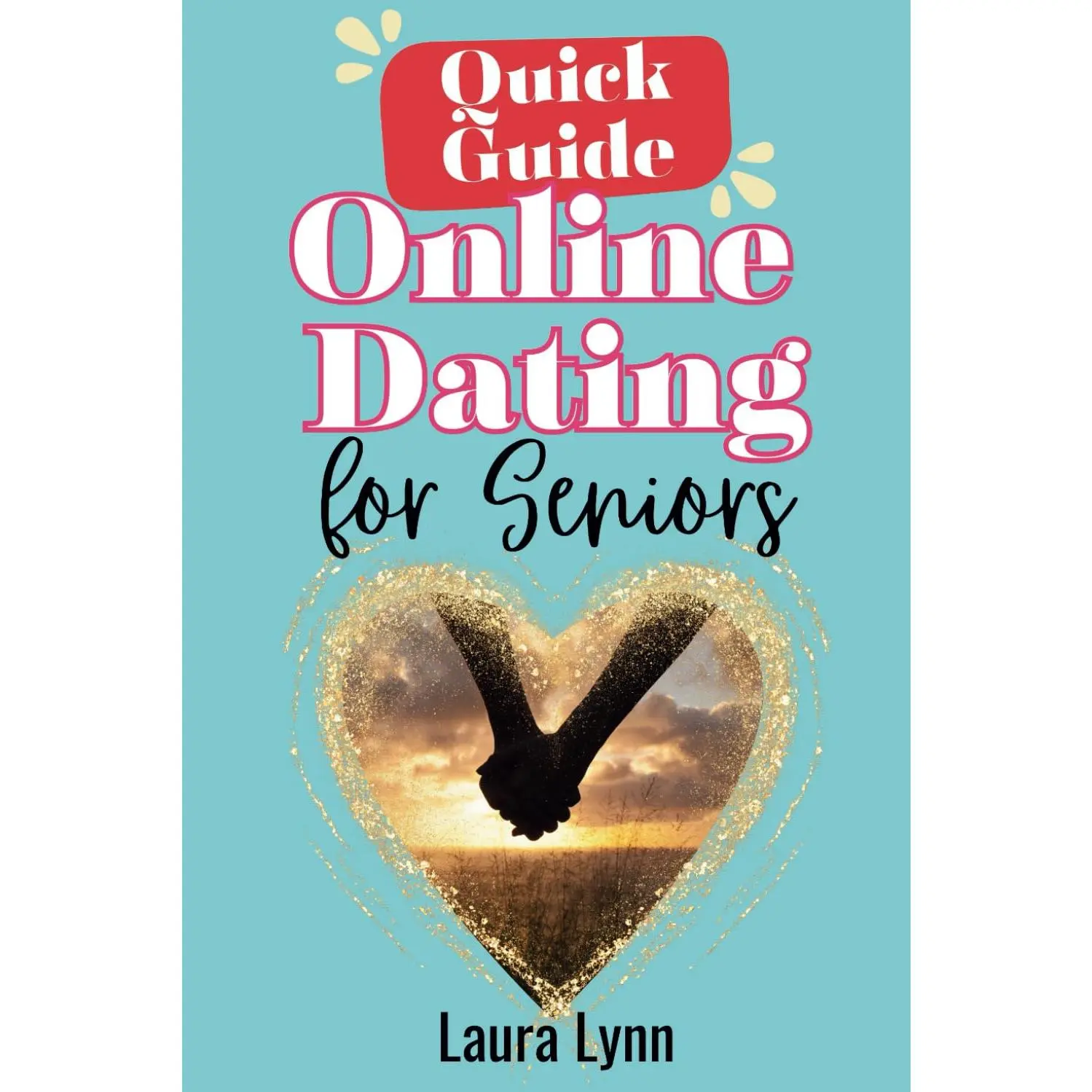 A Quick Guide to Online Dating for Seniors: Get set up online & safely navigate the digital dating world