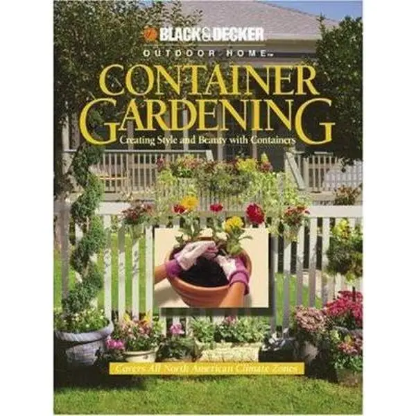 USED-Container Gardening: Creating Style and Beauty with Containers (Black & Decker Outdoor Home) by Rich Binsacca (Paperback)