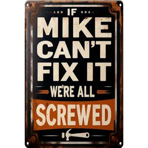 Fun Decorative Sign Featuring 2D Flat Design with Quote If Mike Cant Fix It Were All Screwed Versatile Use for Homes Cafes Bars Clubs Shops Restaurants Farms and Gardens
