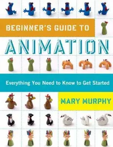USED-Beginner's Guide to Animation by Mary Murphy (Paperback)