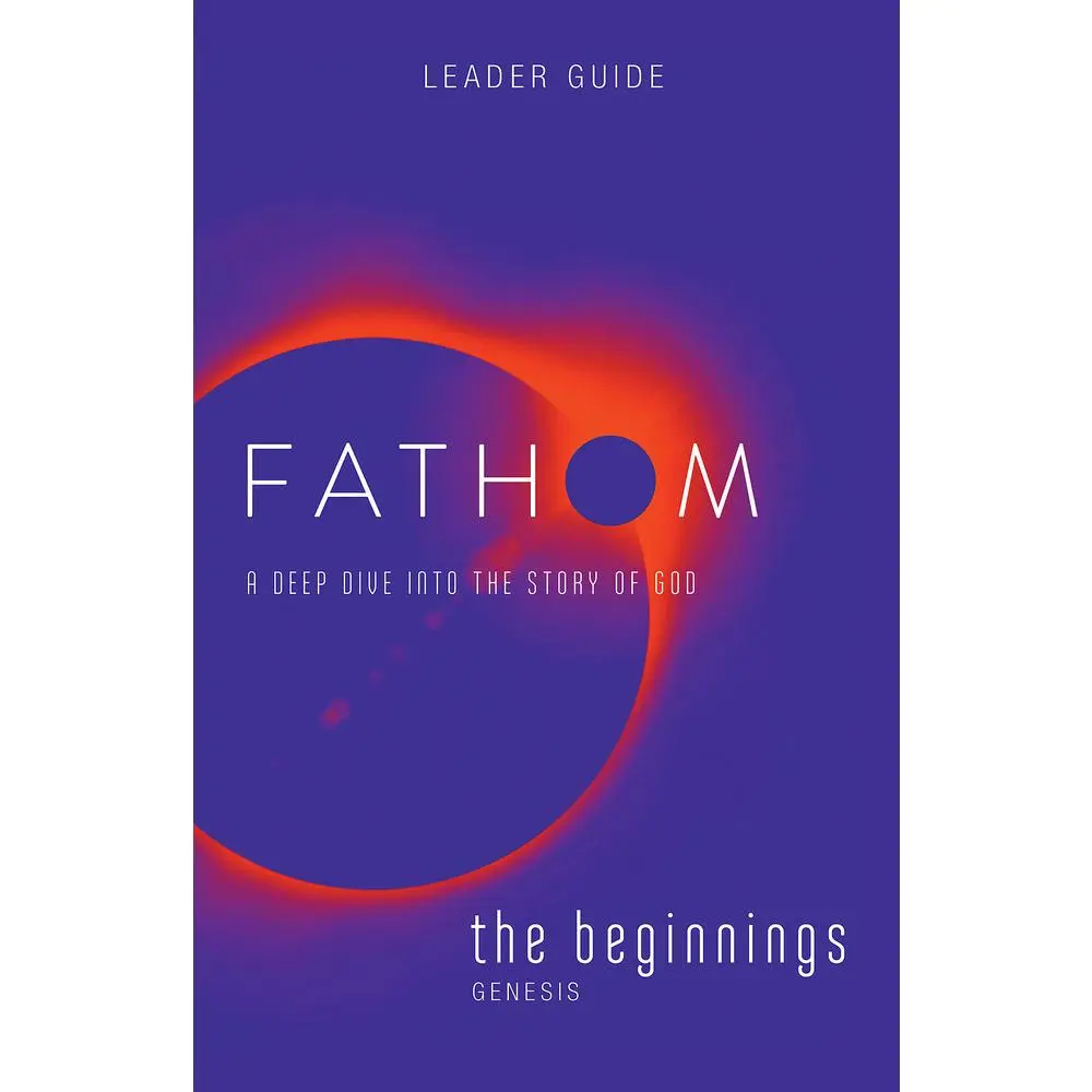 USED-Fathom Bible Studies: The Beginnings Leader Guide (Genesis): A Deep Dive Into the Story of God by Baber, Charlie (Paperback)