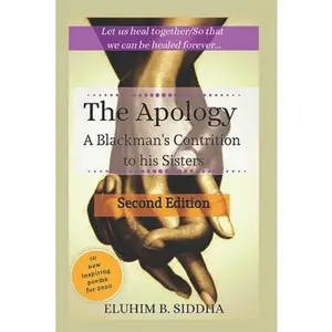 USED-The Apology: A Blackman's Contrition to His Sisters by Siddha, Eluhim B. (Paperback)