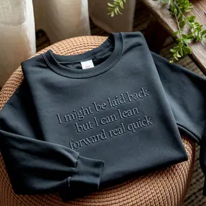 Embroidered Sarcastic Sweatshirt: Laid Back, Funny Meme Tee