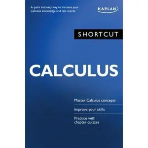 USED-Shortcut Calculus: A quick and easy way to increase your calculus knowledge and test scores by Kaplan (Paperback)