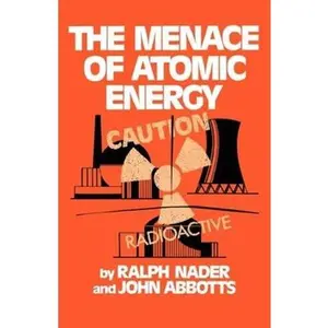 USED-The Menace of Atomic Energy by Nader, Ralph (Paperback)
