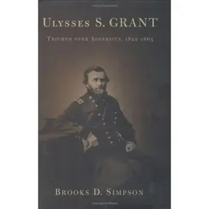 USED-Ulysses S. Grant: Triumph over Advcersity, 1822-1865 by Brooks D. Simpson (Hardcover)