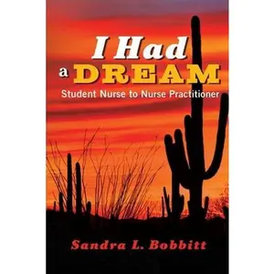 USED-I Had a Dream: Student Nurse to Nurse Practitioner Volume 1 by Bobbitt, Sandra L. (Paperback)