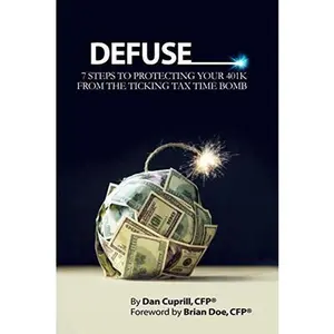 USED-Defuse: 7 Steps to Protecting Your 401K from the Ticking Tax Time Bomb - Brian Doe by Dan Cuprill CFP (Paperback)