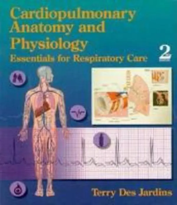 USED Book - Cardiopulmonary Anatomy & Physiology: Essentials for Respiratory Care, 2nd Edition by Joseph R. Des Jardins (Hardcover) - english