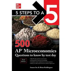 USED-5 Steps to a 5: 500 AP Microeconomics Questions to Know by Test Day, Third Edition by Inc Anaxos (Paperback)