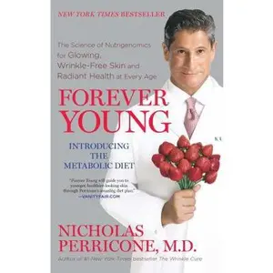 USED-Forever Young: The Science of Nutrigenomics for Glowing, Wrinkle-Free Skin and Radiant Health at Every Age by Perricone, Nicholas (Paperback)