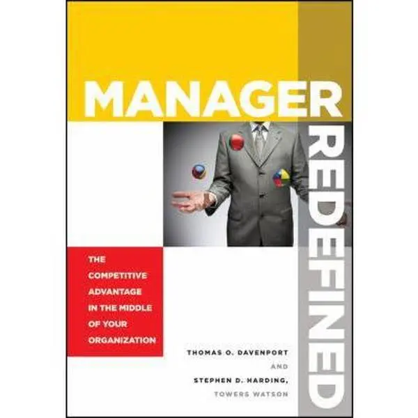 USED-Manager Redefined: The Competitive Advantage in the Middle of Your Organization by Davenport, Thomas O. (Hardcover)