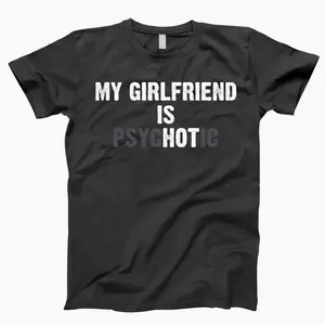 My Girlfriend Is Psychotic Shirt, Crazy Girlfriend, Gift For Her, Crazy Ex Girlfriend, Gift For Boyfriend, Funny Girlfriend