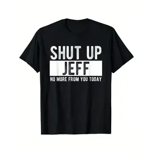 Men's Shut Up Jeff No More From You Today Funny Graphic T-Shirt - Relaxed Fit Round Neck Casual Tee with Bold White Text Print, Machine Washable Humorous Gift for Men