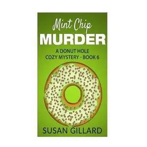 USED-Mint Chip Murder: A Donut Hole Cozy Mystery - Book 6 by Gillard, Susan (Paperback)