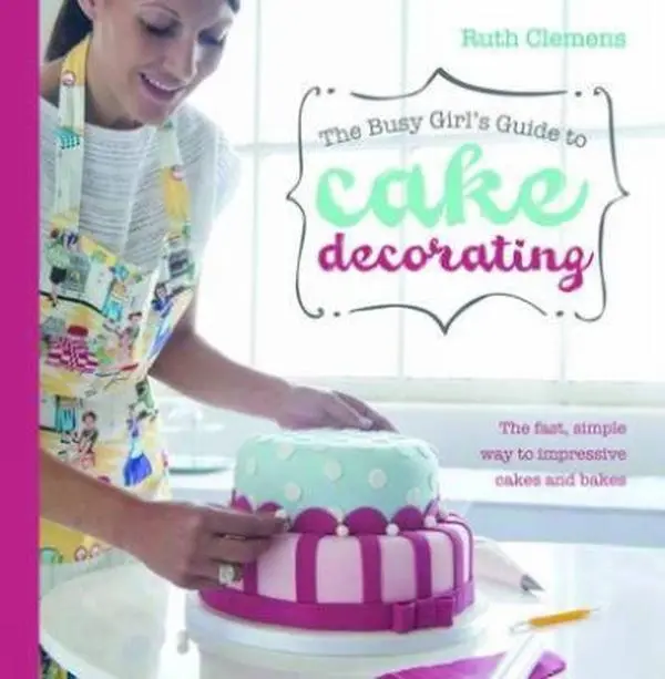 USED-The Busy Girl's Guide To Cake Decorating: Create Impressive Cakes and Bakes No Matter What Your Time Limit by Ruth Clemens (Paperback)