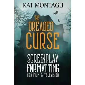 USED-The Dreaded Curse: Screenplay Formatting for Film & Television by Montagu, Kat (Paperback)