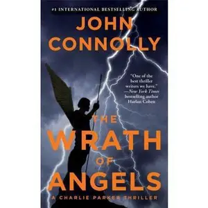 USED-The Wrath of Angels: A Charlie Parker Thriller (11) by John Connolly (Unknown)