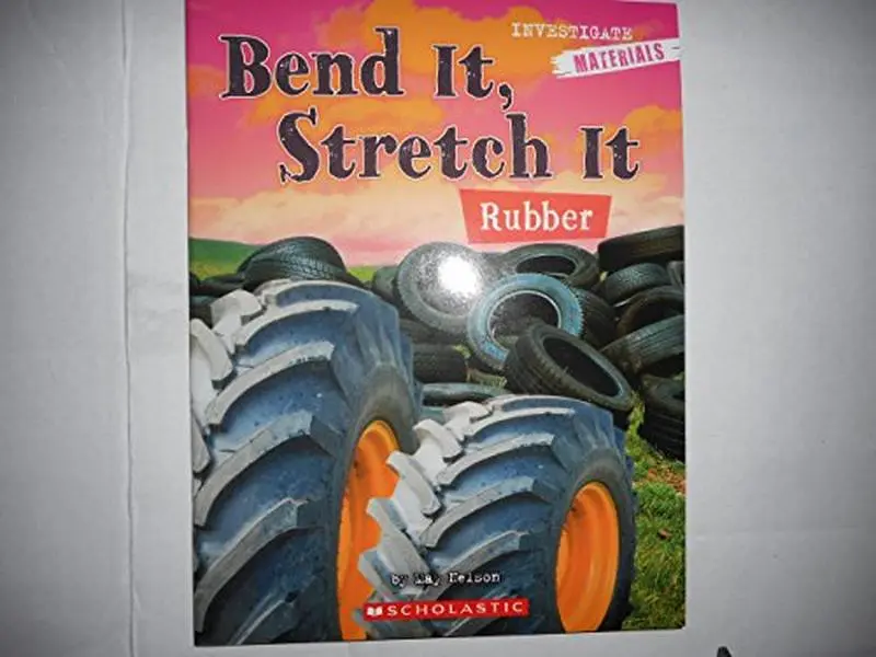 USED-Investigators: Materials: Bend It, Stretch It: Rubber by May Nelson (Paperback)