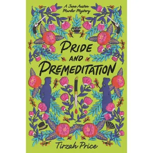 Pride and Premeditation (Jane Austen Murder Mysteries: Volume Number 1) by Tirzah Price [Hardback Book]