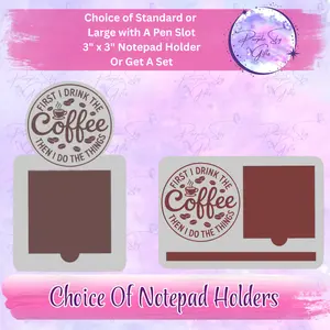 First I Drink The Coffee Then I Do The Things 3"x3" Sticky/Tear Away Notes Notepad Holders