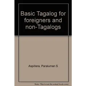 USED-Basic Tagalog for foreigners and non-Tagalogs by Paraluman S Aspillera (Unknown)