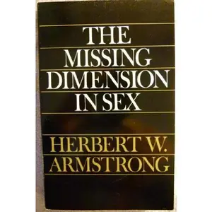 USED-The missing dimension in sex by Herbert W Armstrong (Paperback)