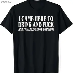 I Came Here To Drink And  And Im Almost Done Drinking Tshirt, Funny Meme Tee, Y2k Parody Shirt, Ironic Gift, Gift for Them menswear