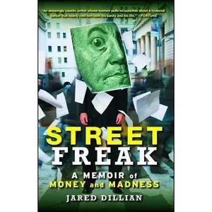USED-Street Freak: A Memoir of Money and Madness by Dillian, Jared (Paperback)