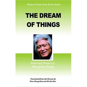 USED-The Dream of Things: Selected Poems of Hyonjong Chong (Modern Poetry from Korea) by Hyonjong Chong (Paperback)