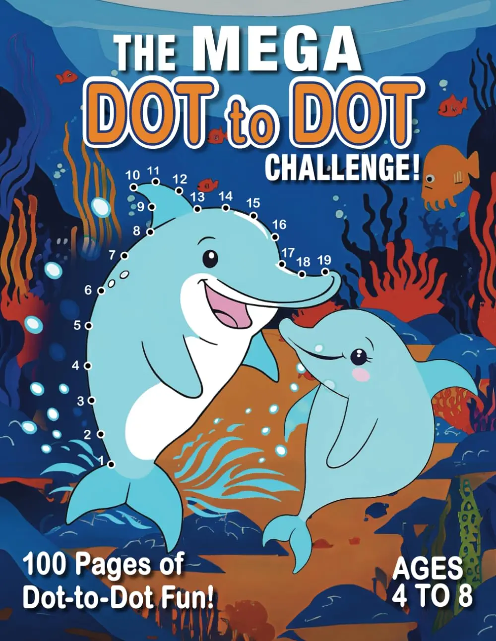 The Mega Dot To Dot Challenge: For Kids Ages 4-8: 100 Fun Connect the DotsPuzzles - Engaging Activity Book for Early Learning