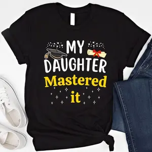 Masters Graduation Shirt For Mom And Dad Master Degree Shirt Graduation Gifts Master Degree Graduate T Shirt My Daughter Mastered It T-Shirt