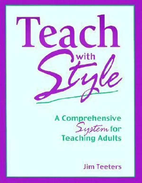 USED-Teach with Style: A Comprehensive System for Teaching Adults by Jim Teeters (Paperback)