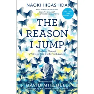 The Reason I Jump: The Inner Voice of a Thirteen-Year-Old Boy with Autism -- Naoki Higashida - Paperback