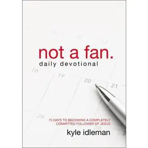USED-Not a Fan Daily Devotional: 75 Days to Becoming a Completely Committed Follower of Jesus by Idleman, Kyle (Paperback)