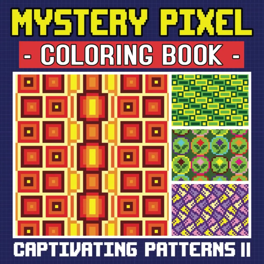 Captivating Patterns 2 - Mystery Pixel Coloring Book, Color by Number for Adults: Another 50 Unique Patterns For Anxiety and Stress Relief