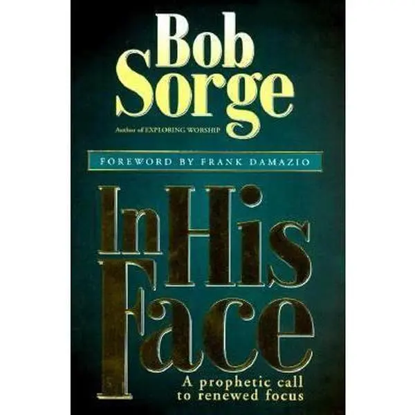 USED Book - In His Face: A Prophetic Call to Renewed Focus by Sorge, Bob (Paperback) - english