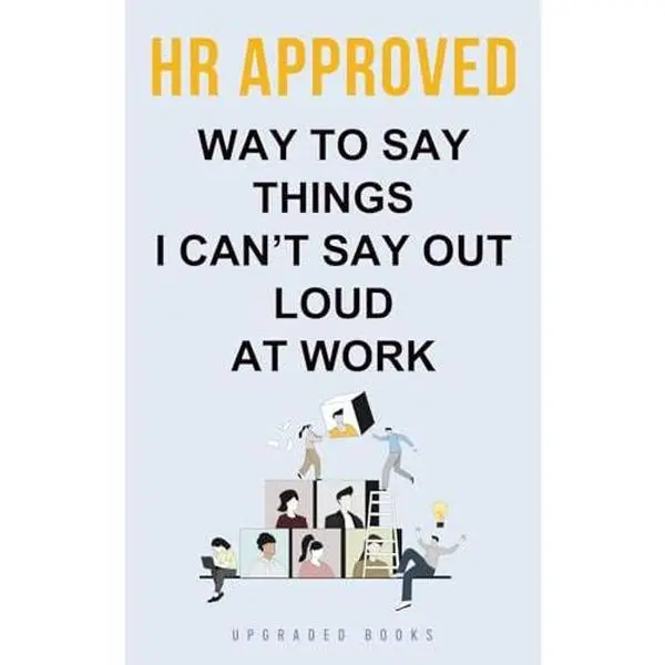 USED Book - HR Approved Way To Say Things I Can’t Say Out Loud At Work (HR Approved Office Survival Series) by Upgraded Books (Paperback) - english