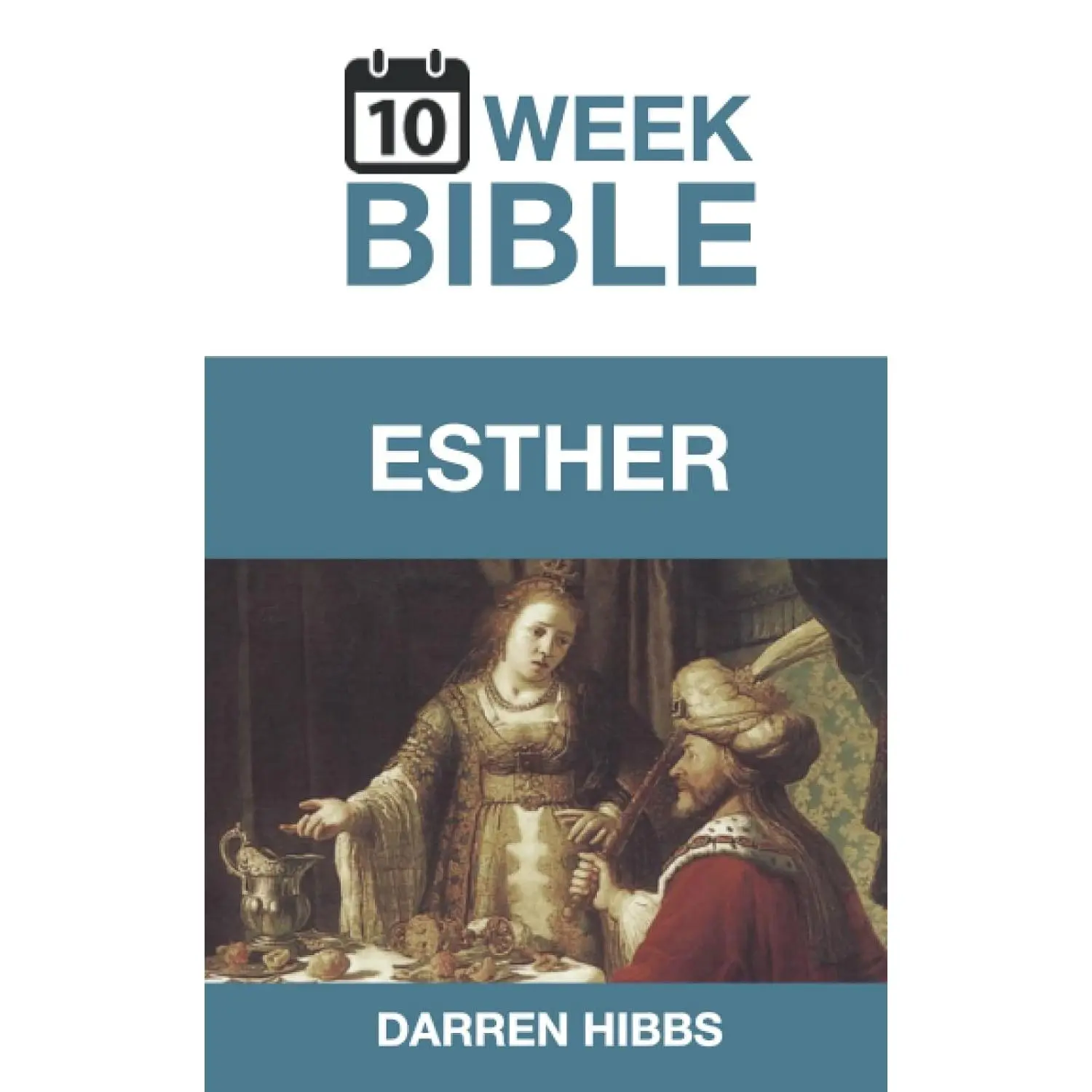 Esther: A 10 Week Bible Study