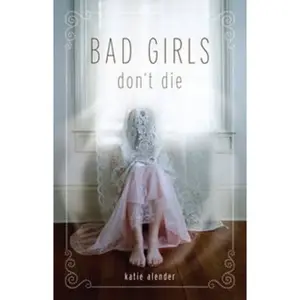 Bad Girls Don't Die by Katie Alender [Paperback Book]