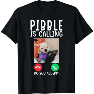 Pibble is Calling Funny Meme for Meme Fans Dog Lovers T-Shirt Funny Tee