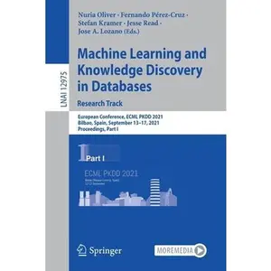 Machine Learning and Knowledge Discovery in Databases. Research Track: European Conference, Ecml Pkdd 2021, Bilbao, Spain, September 13-17, 2021, Proc (Paperback) - Used