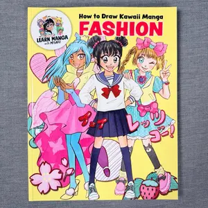 How to Draw Kawaii Manga: Fashion, Learn Manga with Misako, Learn to Draw Cute Clothes, Accessories, and More.