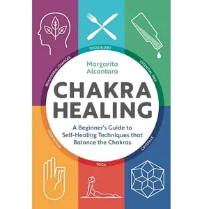 Chakra Healing: A Beginner's Guide to Self-Healing Techniques that Balance the Chakras, Wisdom Book
