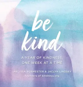 USED-Be Kind: A Year of Kindness, One Week at a Time by Burmester, Melissa (Hardcover)