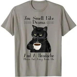 Cat You Smell Like Drama And A Headache T-Shirt