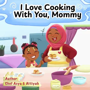 I love Cooking with you , mommy