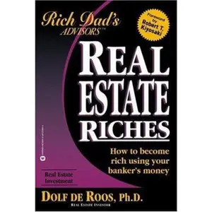 USED-Real Estate Riches: How to Become Rich Using Your Banker's Money (Rich Dad's Advisors) by Dolf de Roos (Paperback)