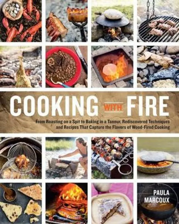 USED Book - Cooking with Fire: From Roasting on a Spit to Baking in a Tannur, Rediscovered Techniques and Recipes That Capture the Flavors of Wood-Fired Cooking by Marcoux, Paula (Paperback) - english
